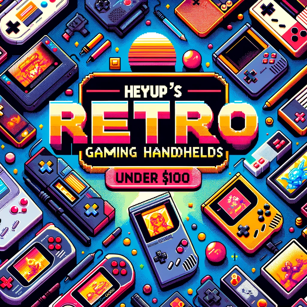 Heyup's Best Retro Gaming Handhelds Under $100